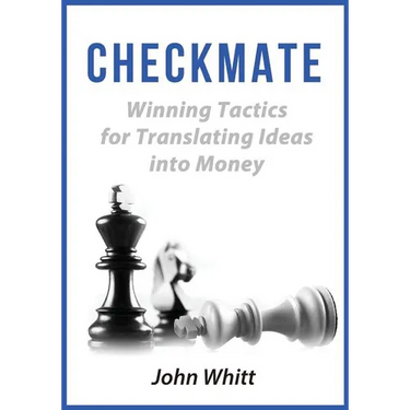 Checkmate!: Winning Tactics for Translating Ideas into Money