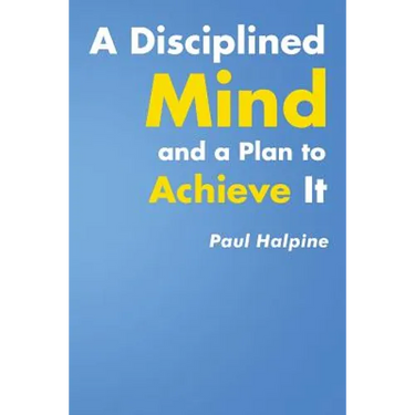 A Disciplined Mind and a Plan to Achieve It