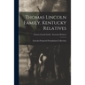 Thomas Lincoln Family. Kentucky Relatives; Thomas Lincoln Family - Kentucky Relatives