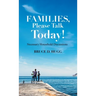 Families, Please Talk Today!: Necessary Household Discussions