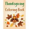 Thanksgiving Coloring Book: Thanksgiving Coloring Book For Adults