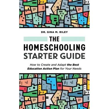 The Homeschooling Starter Guide: How to Create and Adapt the Best Education Action Plan for Your Needs