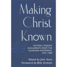 Making Christ Known: Historic Mission Documents from the Lausanne Movement 1974-1989