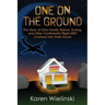 One on the Ground: The Story of One Family Before, During, and After Continental Flight 3407 Crashed into their Home