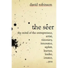 The Seer: The Mind of the Entreperneur, Artist, Visionary, Innovator, Seeker, Learner, Leader, Creator, ...You