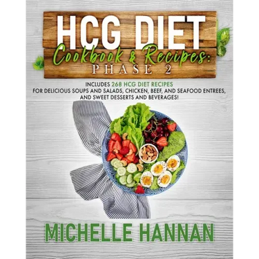 HCG Diet Cookbook & Recipes: Phase 2: Includes 268 HCG diet recipes for delicious soups and salads, chicken, beef, and seafood entrees, and sweet d
