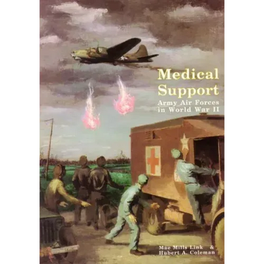 Medical Support of the Army Air Forces in World War II (Part 1 of 2)