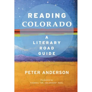 Reading Colorado: A Literary Road Guide