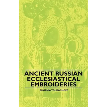 Ancient Russian Ecclesiastical Embroideries