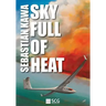 Sky Full of Heat: Passion, knowledge, experience