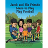 Jacob and His Friends Learn to Play Flag Football