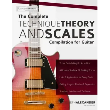 The Complete Technique, Theory and Scales Compilation for Guitar