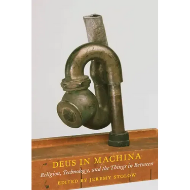 Deus in Machina: Religion, Technology, and the Things in Between