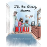 I'll Be Okay, Mama