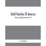 Diehl Families Of America; History, Genealogy, Reminiscences, Etc