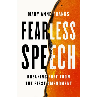 Fearless Speech: Breaking Free from the First Amendment