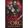 The Lady and the Orc: A Monster Fantasy Romance