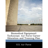 Biomedical Equipment Technician: Air Force Career Education and Training Plan