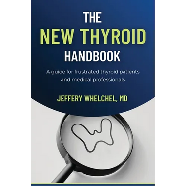 The New Thyroid Handbook: A guide for frustrated thyroid patients and medical professionals