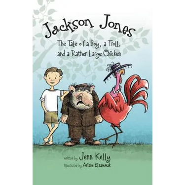 The Jackson Jones, Book 2: The Tale of a Boy, a Troll, and a Rather Large Chicken