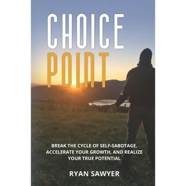Choice Point: Break the Cycle of Self-Sabotage, Accelerate Your Growth, and Realize Your True Potential
