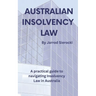 Australian Insolvency Law: A Practical Guide to Navigating Insolvency Law in Australia