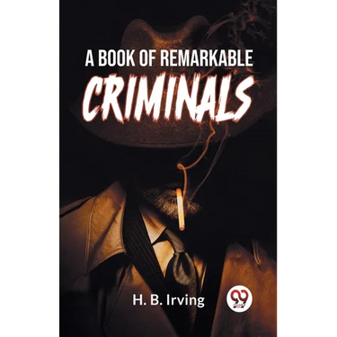 A Book Of Remarkable Criminals
