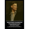 Siegfried Sassoon - Counter-Attack & Other Poems: 'The visionless officialized fatuity, That once kept Europe safe for Perpetuity''