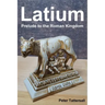 Latium: Prelude to the Roman Kingdom