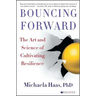 Bouncing Forward: The Art and Science of Cultivating Resilience