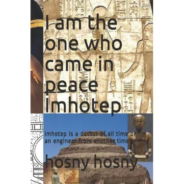 I am the one who came in peace Imhotep: Imhotep is a doctor of all time or an engineer from another time