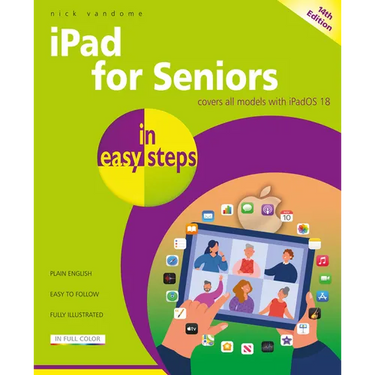 iPad for Seniors in Easy Steps: Covers All Models with iPad OS 18