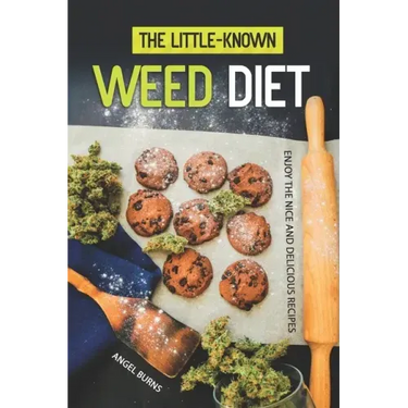 The Little-Known Weed Diet: Enjoy the Nice and Delicious Recipes