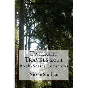 Twilight Travels 2011: Book-Series Locations