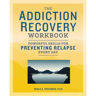 The Addiction Recovery Workbook: Powerful Skills for Preventing Relapse Every Day