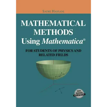 Mathematical Methods Using Mathematica(r): For Students of Physics and Related Fields