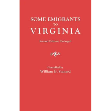 Some Emigrants to Virginia. Second Edition, Enlarged