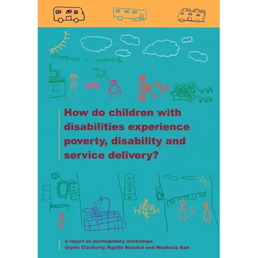 How do Children with Disabilities experience Poverty, Disability and Service Delivery