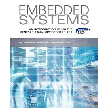 Embedded Systems, An Introduction Using the Renesas RX62N Microcontroller
