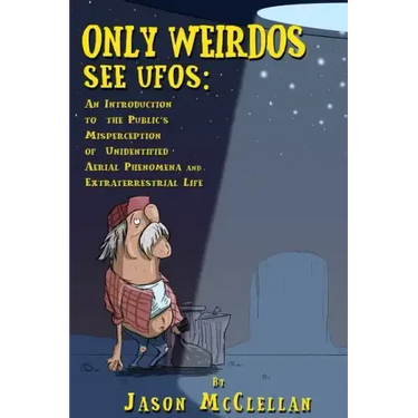 Only Weirdos See UFOs: An Introduction to the Public's Misperception of Unidentified Aerial Phenomena and Extraterrestrial Life