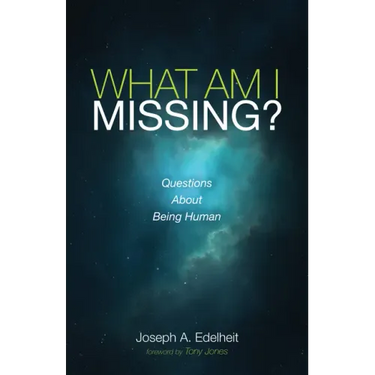 What Am I Missing?: Questions about Being Human