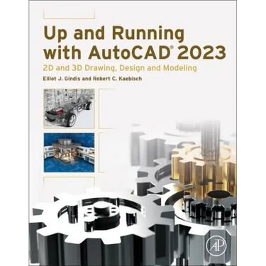 Up and Running with AutoCAD 2023: 2D and 3D Drawing, Design and Modeling