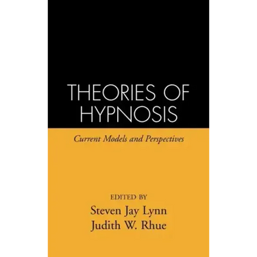Theories of Hypnosis: Current Models and Perspectives