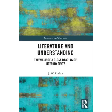 Literature and Understanding: The Value of a Close Reading of Literary Texts