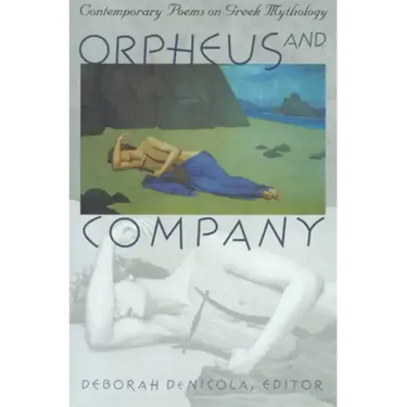 Orpheus and Company: Contemporary Poems on Greek Mythology