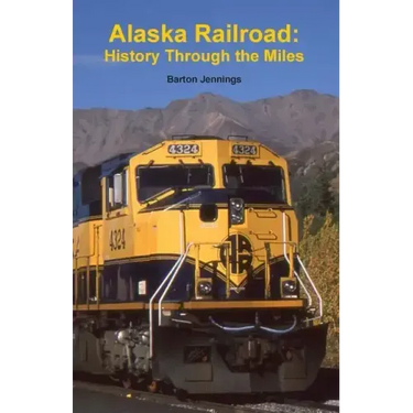 Alaska Railroad: History Through the Miles