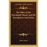 The Office of the Worshipful Master and His Prerogatives and Duties