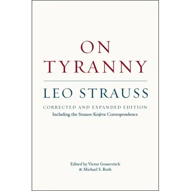 On Tyranny: Corrected and Expanded Edition, Including the Strauss-Kojève Correspondence