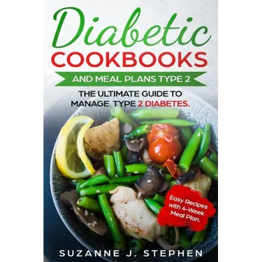 Diabetic CookBooks And Meal Plans Type 2: The Ultimate Guide To Manage Type 2 Diabetes.