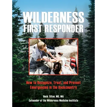 Wilderness First Responder: How to Recognize, Treat, and Prevent Emergencies in the Backcountry